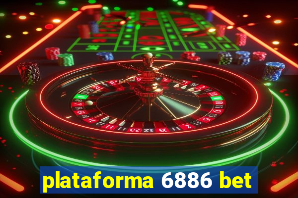 plataforma 6886 bet